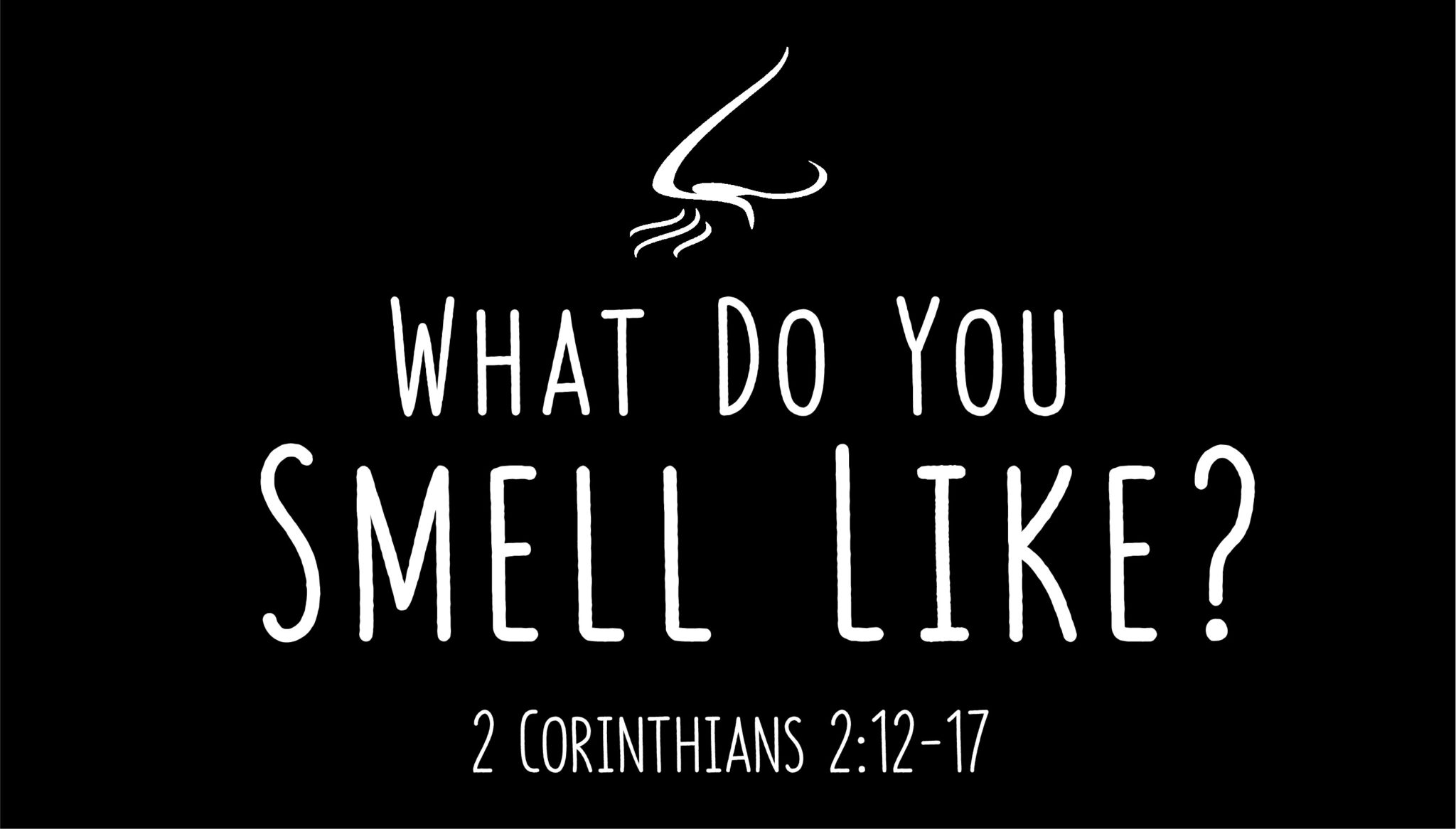 What Do You Smell Like? (2 Corinthians 21217) Calvary Ventura