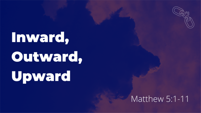 Inward, Outward, Upward | Calvary Ventura