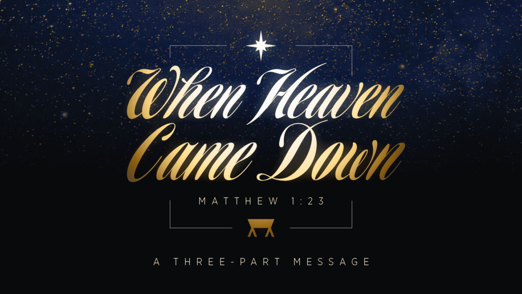 When heaven Came Down | A 3-Part message